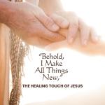 Women’s Retreat: ”Behold, I Make All Things New,” the healing touch of Jesus - logo